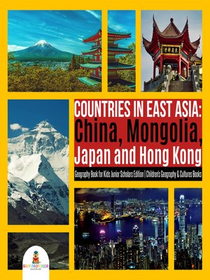 cover image of Countries in East Asia --China, Mongolia, Japan and Hong Kong--Geography Book for Kids Junior Scholars Edition--Children's Geography & Cultures Books